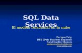SQL Data Services Enrique Puig DPE (Data Platform Engineer) Solid Quality Mentors epuignouselles@solidq.com  El modelo relacional en la nube.