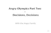 Angry Olympics Part Two – Decisions, Decisions So… What should we do now? Entonces... ¿Qué deberíamos hacer ahora?