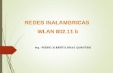 REDES INALAMBRICAS WLAN 802.11 b Ing. PEDRO ALBERTO ARIAS QUINTERO.
