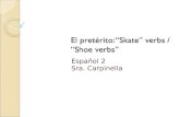 El pretérito: “Skate” verbs / “Shoe verbs” Español 2 Sra. Carpinella.