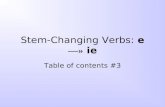 Table of contents #3 Stem-Changing Verbs: e —» ie.