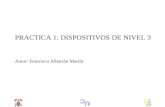 PRACTICA 1: DISPOSITIVOS DE NIVEL 3 Autor: Francisco Albarrán Martín it.