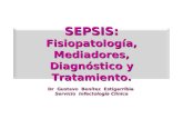 SEPSIS: Fisiopatología, Mediadores, Diagnóstico y Tratamiento. Dr Gustavo Benítez Estigarríbia Servicio Infectología Clínica Servicio Infectología Clínica.