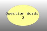 Question Words 2. Questions Words ¿Qué?What? ¿Quién?Who? ¿Quiénes?Who? (plural) ¿Cómo?How?