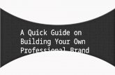 A Quick Guide On Building Your Own Professional Brand