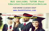BUS 644(ASH) TUTOR Peer Educator/bus644tutordotcom