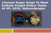 Chennai Super Kings To Meet Kolkata Knight Riders Today At I