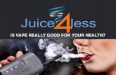 Is Vape Really Good For Your Health