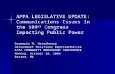 APPA LEGISLATIVE UPDATE: Communications Issues in the 109 th  Congress Impacting Public Power