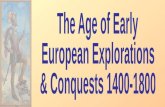 The Age of Early European Explorations & Conquests 1400-1800
