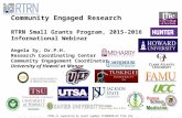 Community Engaged Research RTRN  Small  Grants  Program, 2015-2016  Informational Webinar