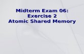 Midterm Exam 06: Exercise 2 Atomic Shared Memory