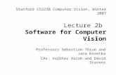 Stanford CS223B Computer Vision, Winter 2007 Lecture 2b  Software for Computer Vision