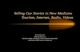 Telling Our Stories in New Mediums  Tourism, Internet, Radio, Videos