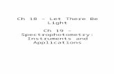 Ch 18 – Let There Be Light Ch 19 – Spectrophotometry: Instruments and Applications