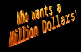 Who wants a  Million Dollars?