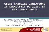 CROSS LANGUAGE VARIATIONS IN LINGUISTIC DEFICITS IN DAT INDIVIDUALS