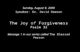 The Joy of Forgiveness Psalm 32 Message 1 in our series called  The Blessed Person