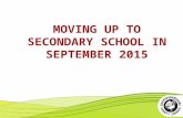 MOVING UP TO SECONDARY SCHOOL IN SEPTEMBER 2015