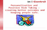 Personalisation and  Positive Risk Taking –  creating better outcomes and keeping people safe.