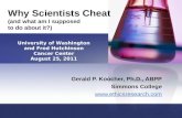 Why Scientists Cheat  (and what am I supposed  to do about it?)