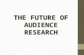 THE FUTURE OF AUDIENCE RESEARCH