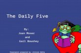 The Daily Five By:  Joan Moser   and    Gail Boushey Powerpoint prepared by: Allison Behne