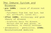 The Immune System and Disease pre 1600s  - cause of disease not known