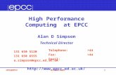 High Performance Computing  at EPCC Alan D Simpson Technical Director
