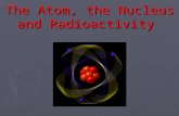The Atom, the Nucleus and Radioactivity