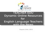 TEACHER EDU Dynamic  Online  Resources  for  English  Language Teachers with  the News