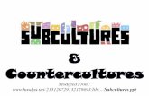 & Countercultures Modified From: hasdpa/215120729132129693/lib /.../ Subcultures . ppt