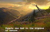People see God in the bigness of nature