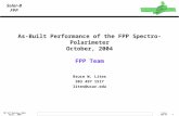 As-Built Performance of the FPP Spectro-Polarimeter October, 2004 FPP Team