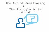 The Art of Questioning in  The Struggle to be Heard
