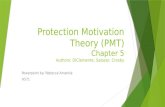Protection Motivation Theory (PMT) Chapter 5 Authors:  DiClemente , Salazar, Crosby