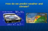How do we predict weather and climate?
