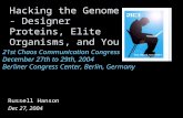 Hacking the Genome - Designer Proteins, Elite Organisms, and You