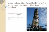 Assessing the Feasibility of a Progressive Distillation Scheme