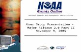 User Group Presentation –  Major Release 2.0 Part II November 9, 2005
