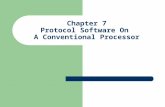Chapter 7 Protocol Software On  A Conventional Processor