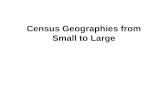 Census Geographies from Small to Large