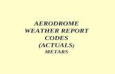 AERODROME WEATHER REPORT CODES (ACTUALS ) METARS