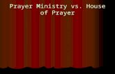 Prayer Ministry vs. House of Prayer