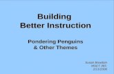 Building  Better Instruction Pondering Penguins & Other Themes