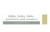 EMR s, EHRs, PHRs, questions and answers