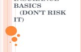 Insurance Basics     (Don’t Risk It)