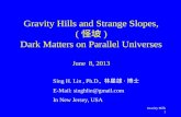 Gravity Hills and Strange Slopes, ( 怪坡 ) Dark Matters on Parallel Universes June  8, 2013