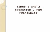 Timer 1 and 2 operation , PWM Principles