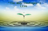 “The Way Teenager’s Live”